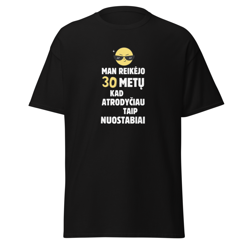 Juodi marškinėliai su užrašu ir keičiamu amžiaus tekstu "Man reikėjo X metų"