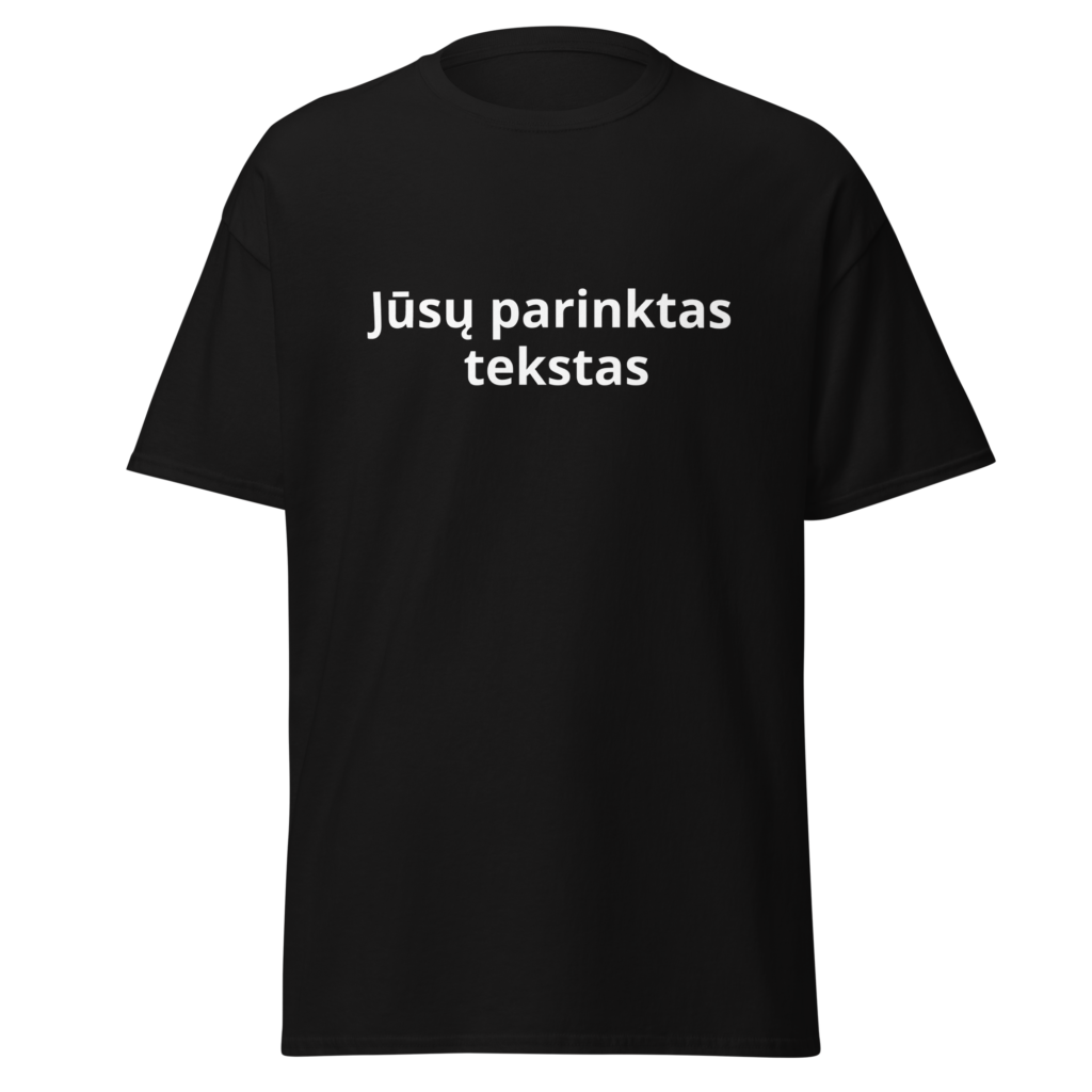Personalizuoti marškinėliai su Jūsų pasirinktu tekstu (tamsūs)