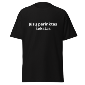Personalizuoti marškinėliai su Jūsų pasirinktu tekstu (tamsūs)