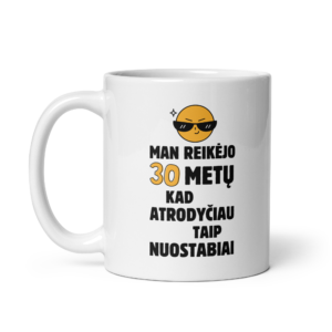 Personalizuotas Puodelis „Man reikėjo 30 metų...“